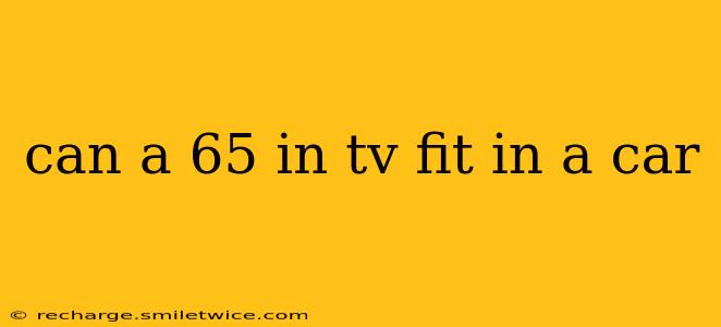 can a 65 in tv fit in a car