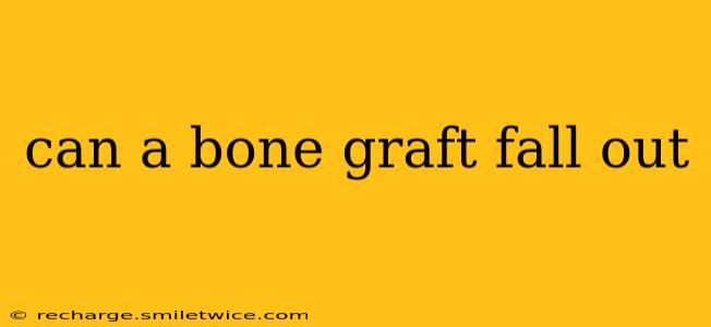 can a bone graft fall out