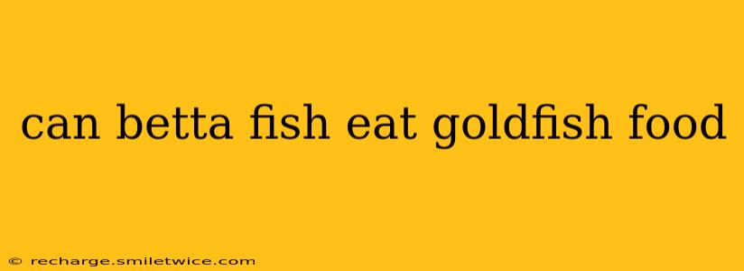 can betta fish eat goldfish food