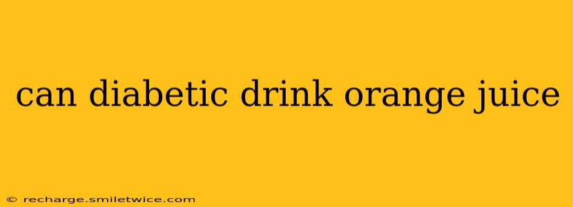 can diabetic drink orange juice