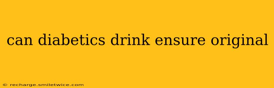 can diabetics drink ensure original