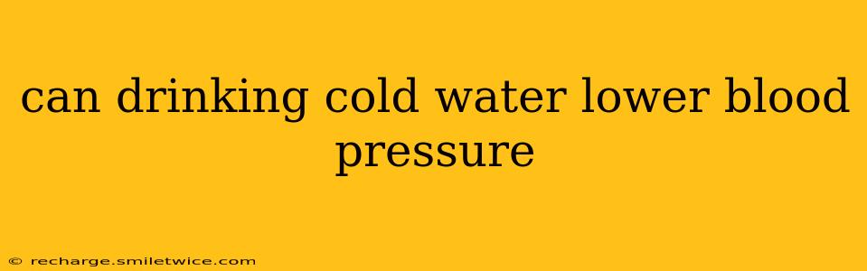 can drinking cold water lower blood pressure