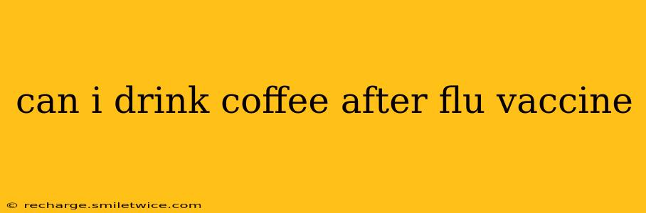 can i drink coffee after flu vaccine