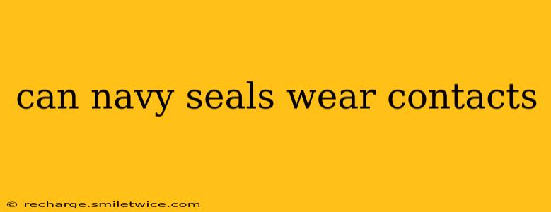 can navy seals wear contacts