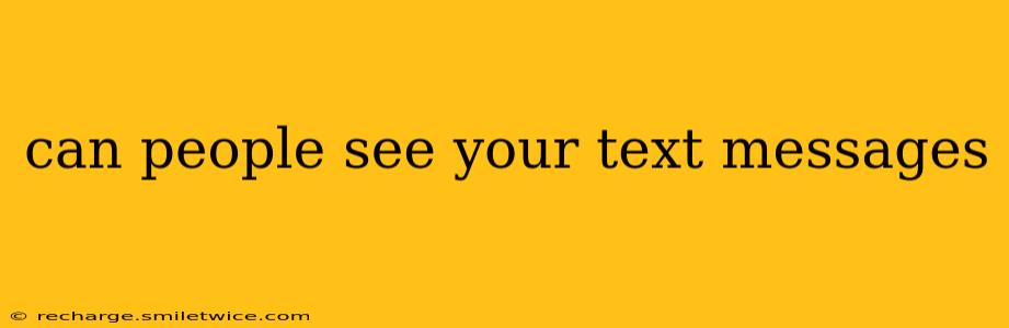 can people see your text messages