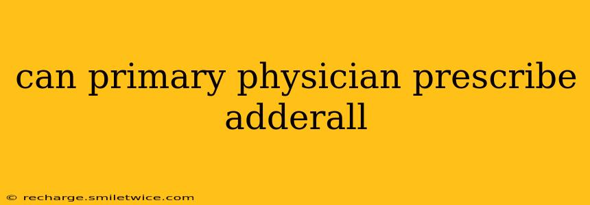 can primary physician prescribe adderall