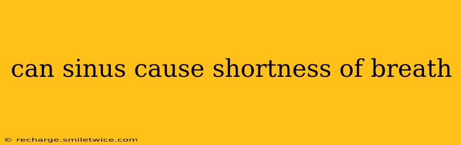 can sinus cause shortness of breath
