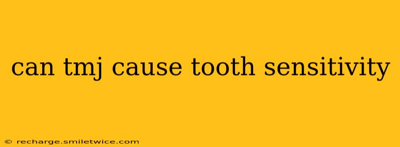 can tmj cause tooth sensitivity