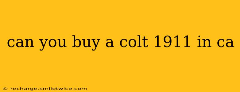 can you buy a colt 1911 in ca