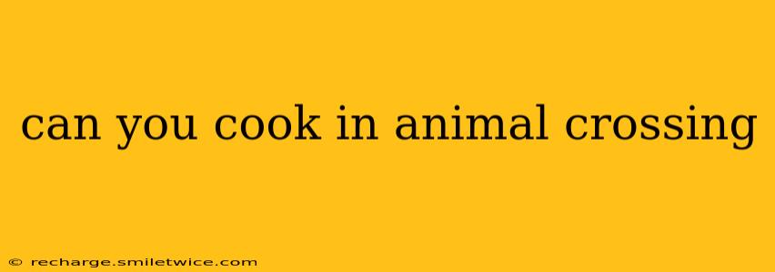 can you cook in animal crossing