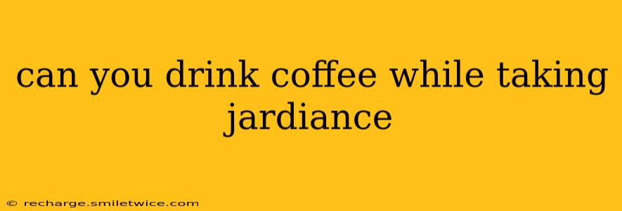can you drink coffee while taking jardiance