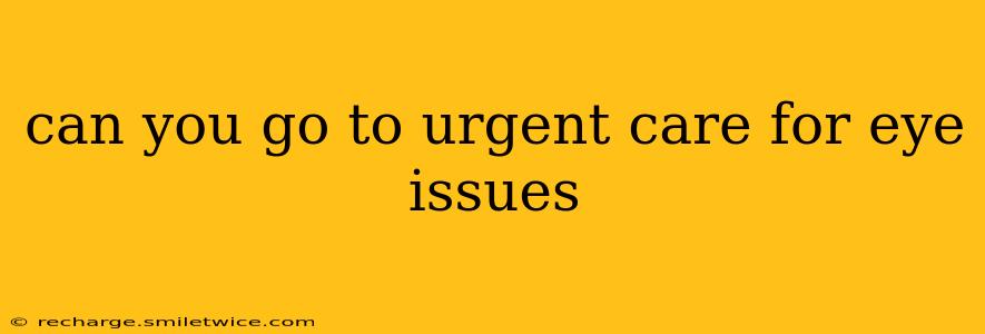 can you go to urgent care for eye issues