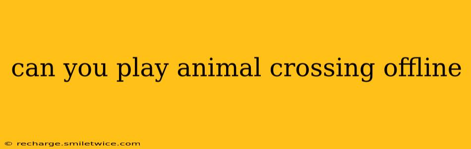 can you play animal crossing offline