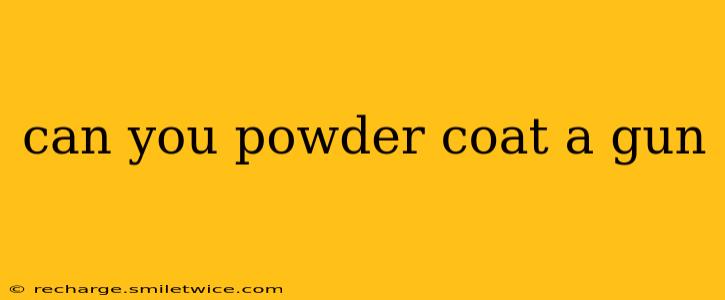can you powder coat a gun