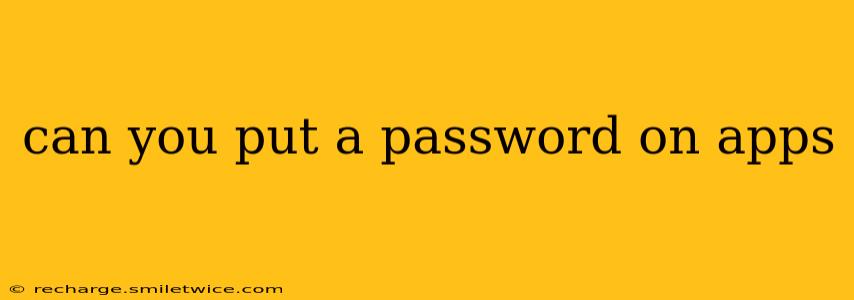 can you put a password on apps