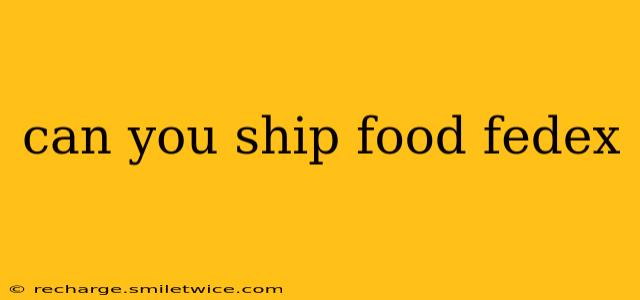 can you ship food fedex