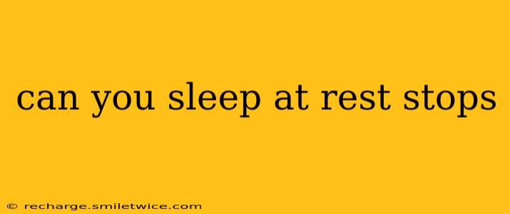 can you sleep at rest stops
