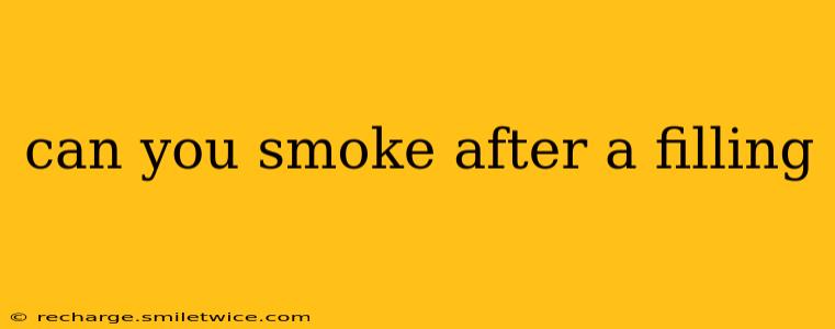 can you smoke after a filling
