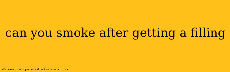 can you smoke after getting a filling