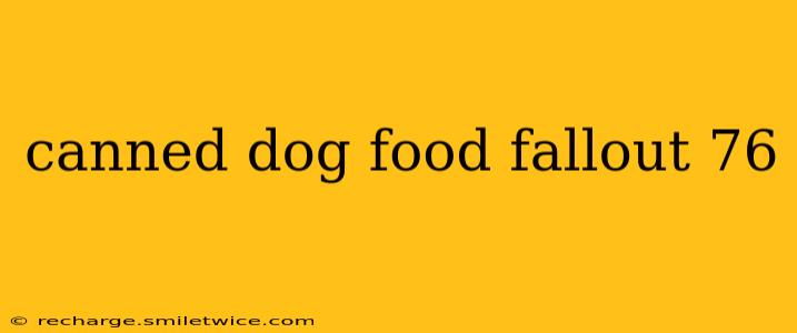 canned dog food fallout 76