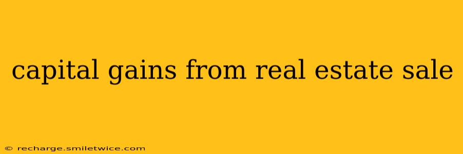 capital gains from real estate sale