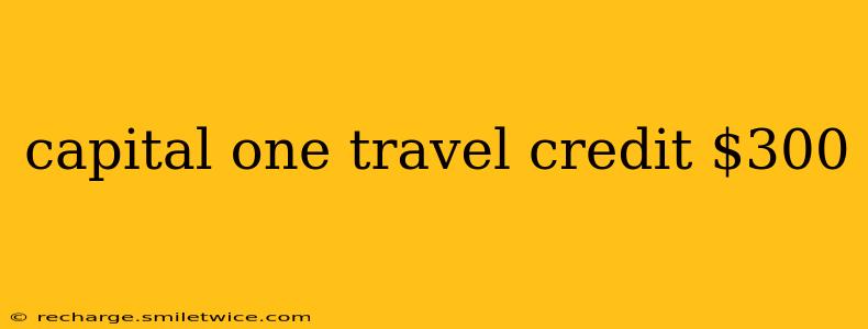 capital one travel credit $300