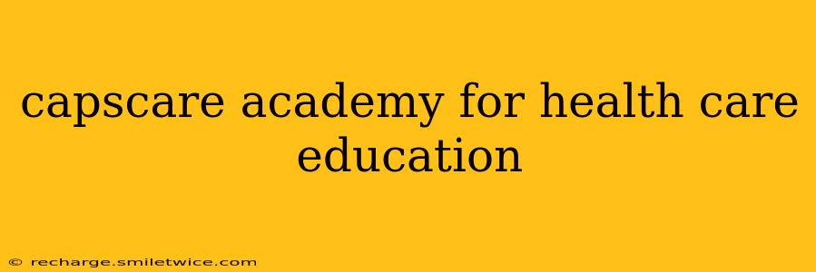 capscare academy for health care education