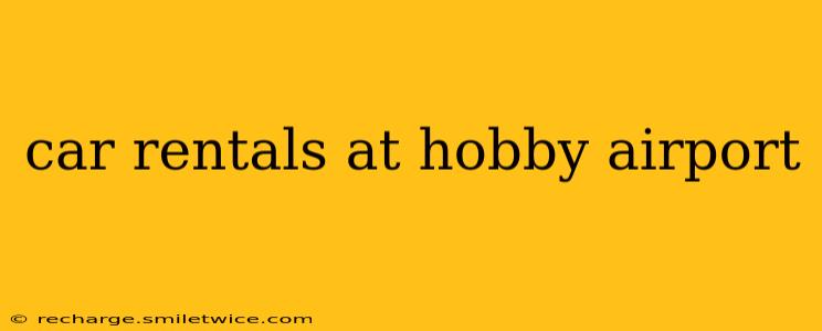 car rentals at hobby airport