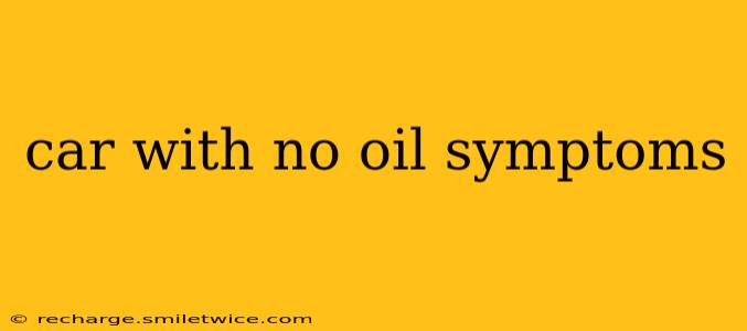 car with no oil symptoms