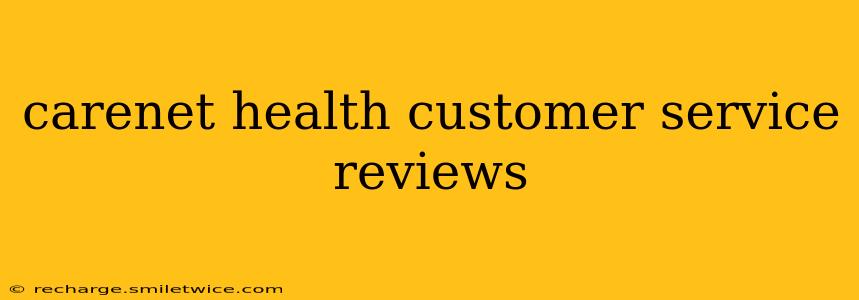 carenet health customer service reviews