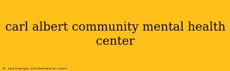 carl albert community mental health center