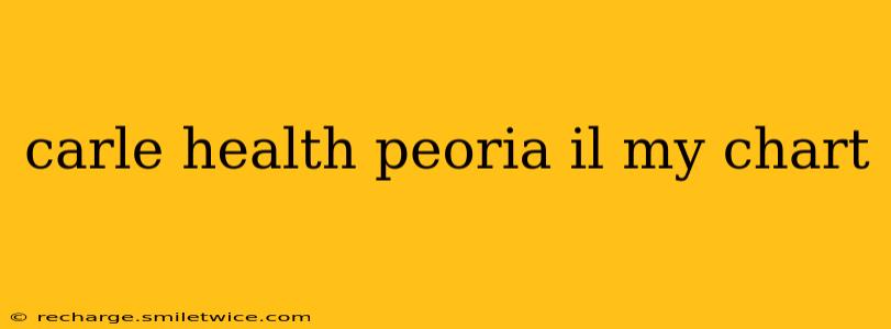 carle health peoria il my chart