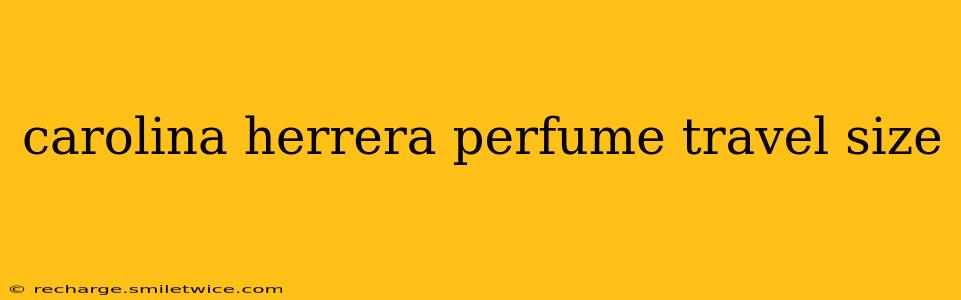 carolina herrera perfume travel size