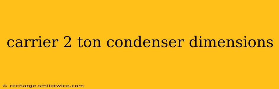 carrier 2 ton condenser dimensions
