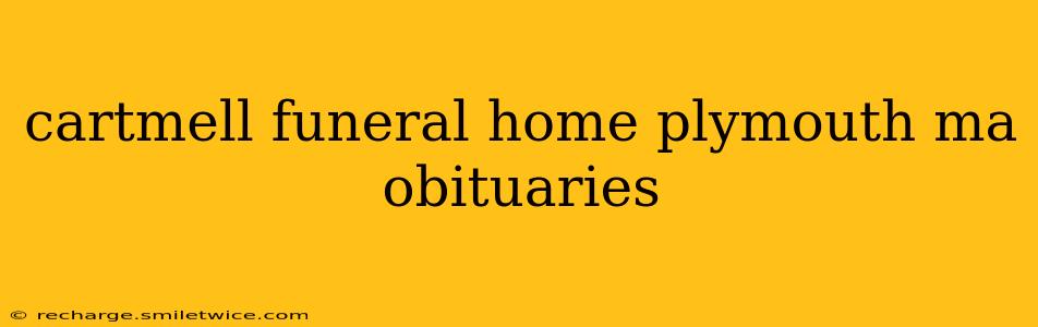cartmell funeral home plymouth ma obituaries
