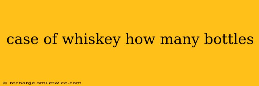 case of whiskey how many bottles