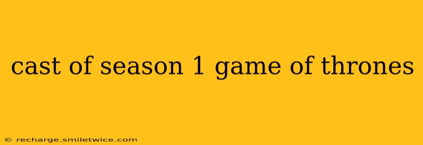 cast of season 1 game of thrones