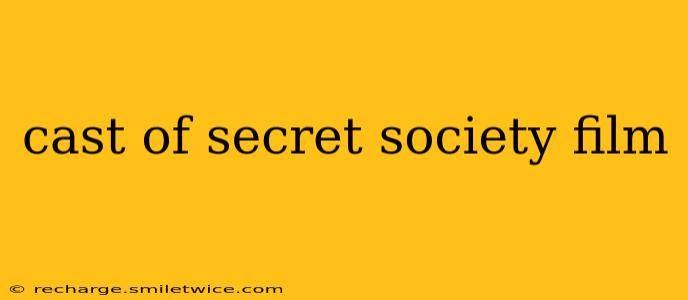 cast of secret society film