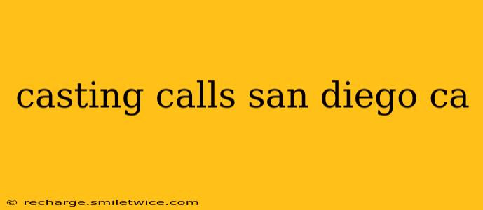 casting calls san diego ca