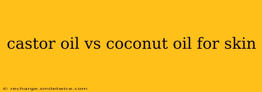 castor oil vs coconut oil for skin