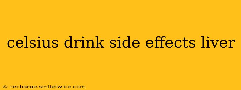celsius drink side effects liver