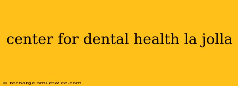 center for dental health la jolla