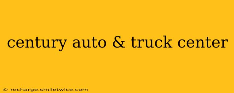 century auto & truck center