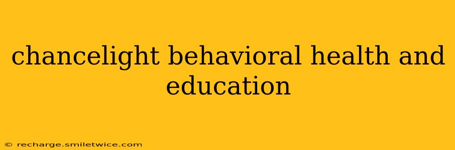 chancelight behavioral health and education