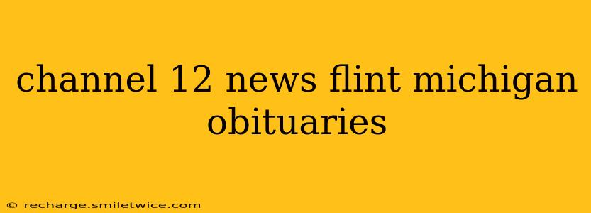 channel 12 news flint michigan obituaries