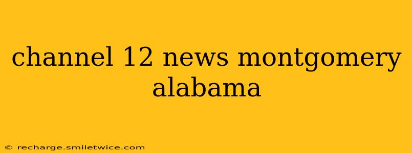 channel 12 news montgomery alabama