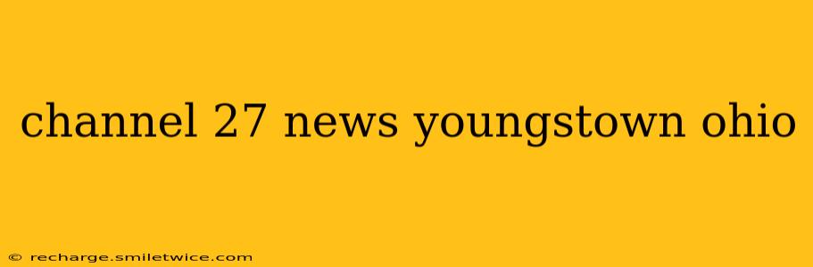 channel 27 news youngstown ohio