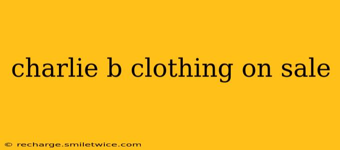 charlie b clothing on sale