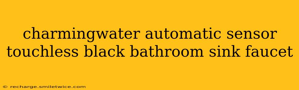 charmingwater automatic sensor touchless black bathroom sink faucet