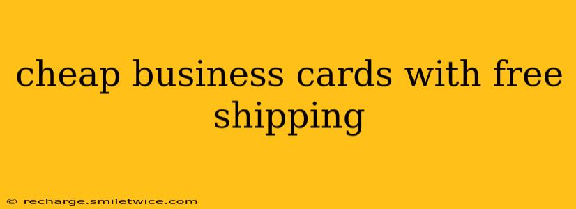 cheap business cards with free shipping